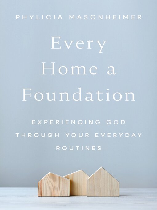 Title details for Every Home a Foundation by Phylicia Masonheimer - Available